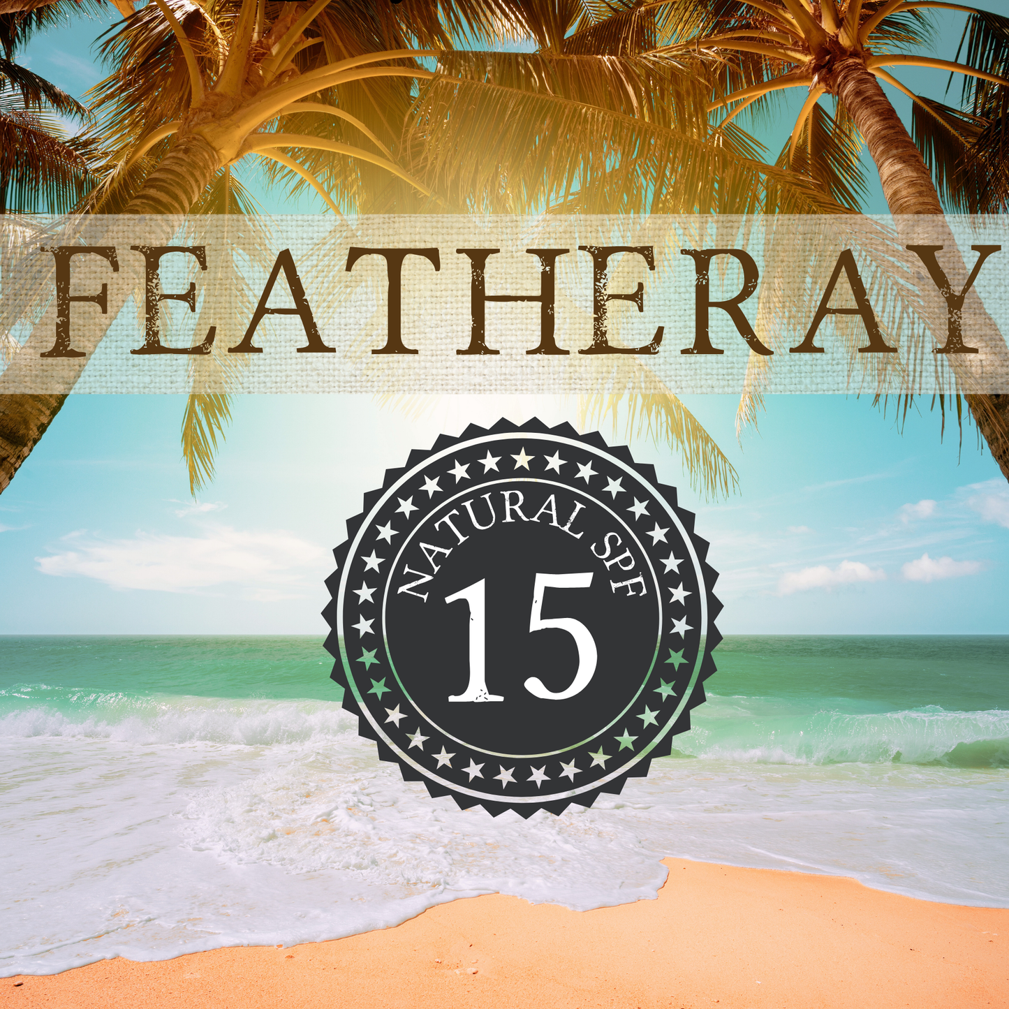Beach scene with palm trees and 'Featheray' branding, featuring a 'Natural SPF 15' badge.